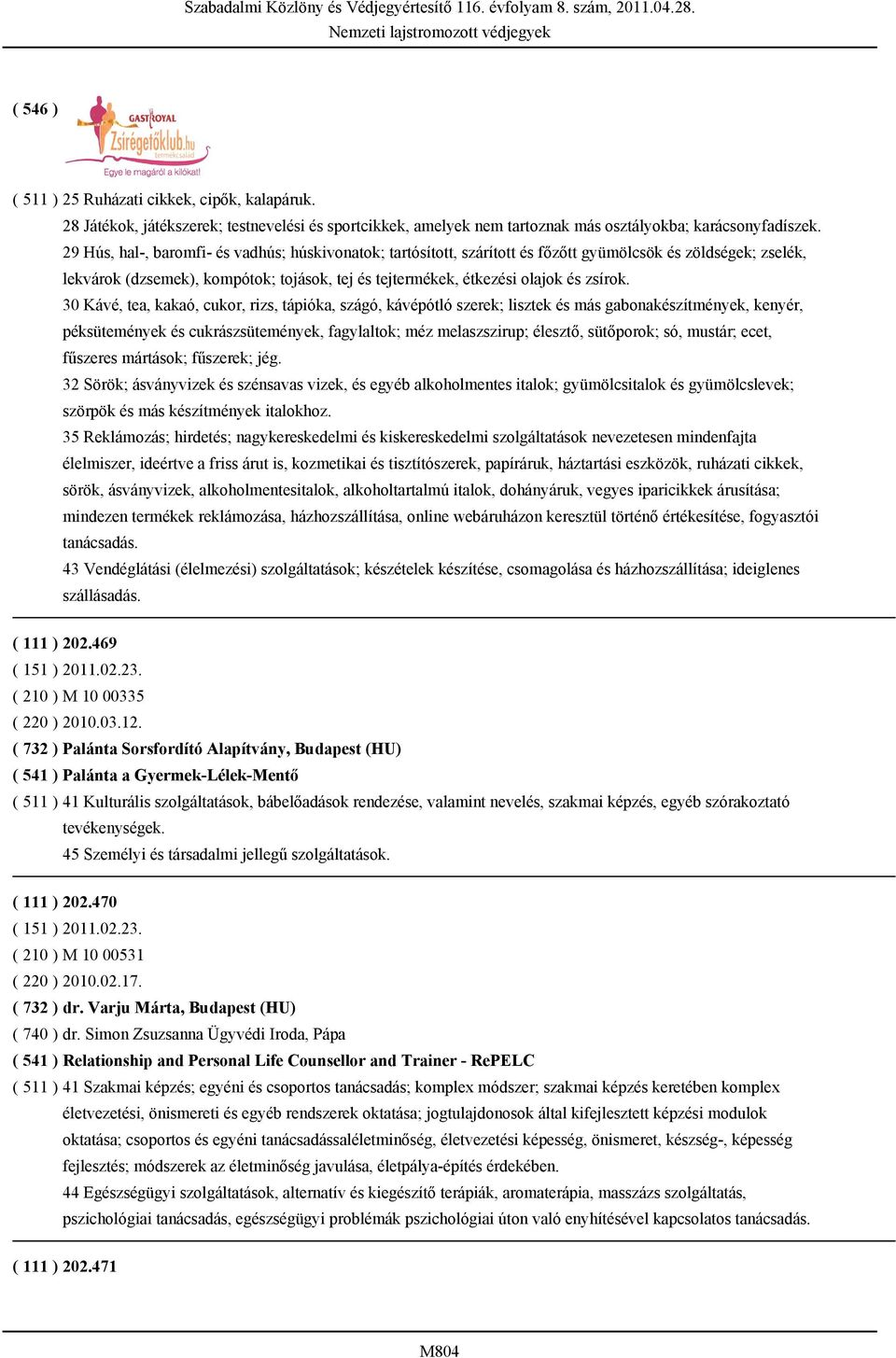 30 Kávé, tea, kakaó, cukor, rizs, tápióka, szágó, kávépótló szerek; lisztek és más gabonakészítmények, kenyér, péksütemények és cukrászsütemények, fagylaltok; méz melaszszirup; élesztő, sütőporok;