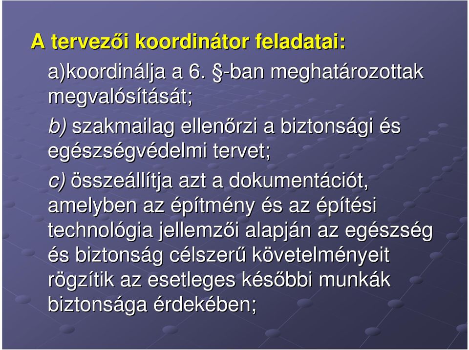 tervet; c) összeállítja azt a dokumentáci ciót, amelyben az építmény és s az építési technológia