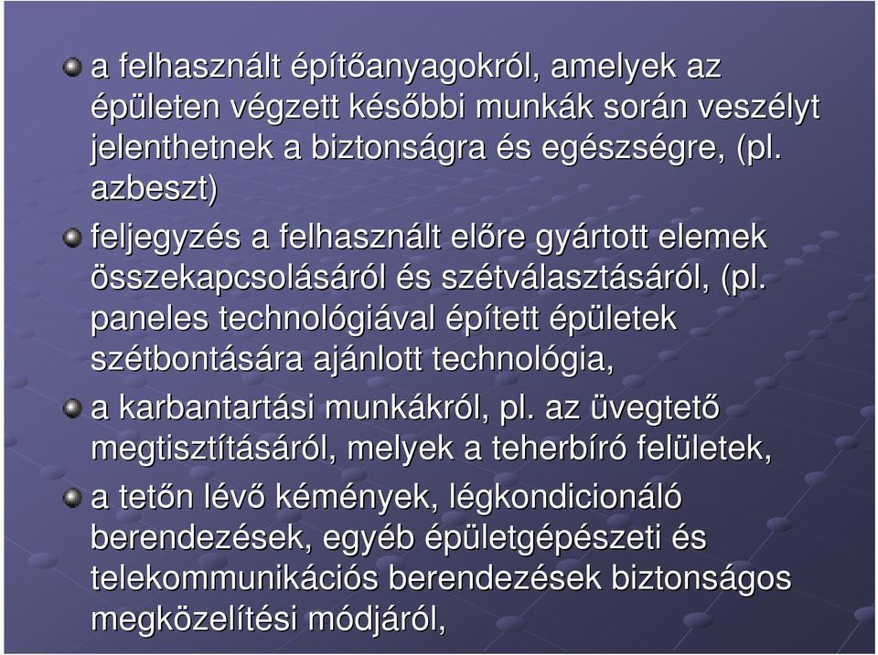 paneles technológi giával épített épületek szétbont tbontására ajánlott technológia, a karbantartási munkákr król, pl.