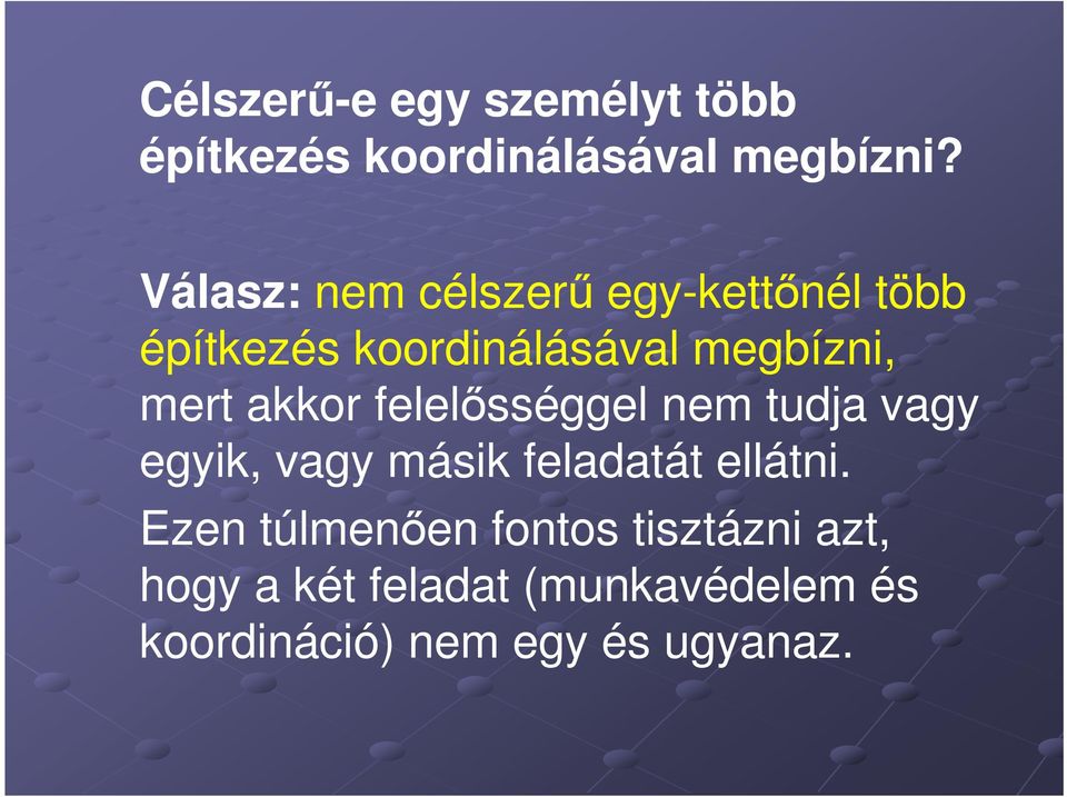 akkor felelısséggel nem tudja vagy egyik, vagy másik feladatát ellátni.