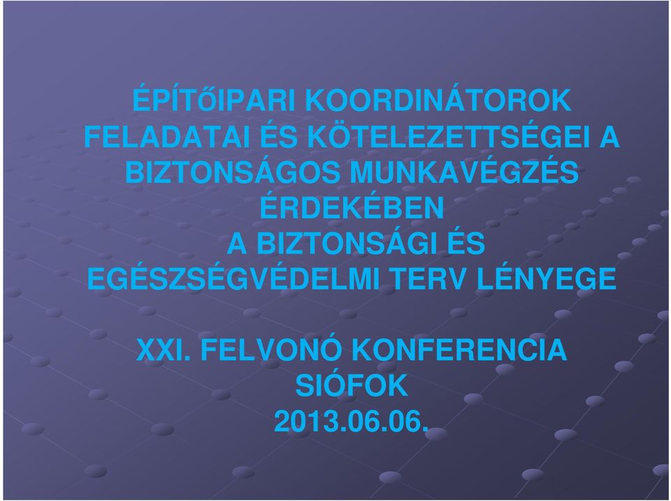 ÉRDEKÉBEN A BIZTONSÁGI ÉS EGÉSZSÉGVÉDELMI