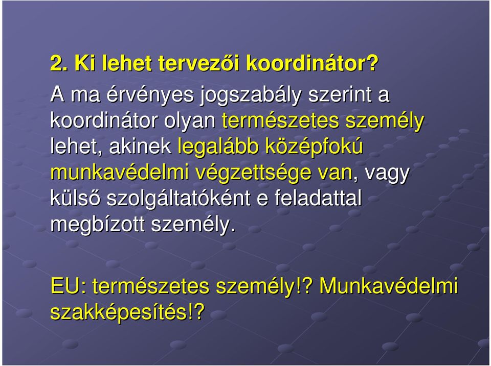 lehet, akinek legalább középfokk pfokú munkavédelmi végzettsv gzettsége ge