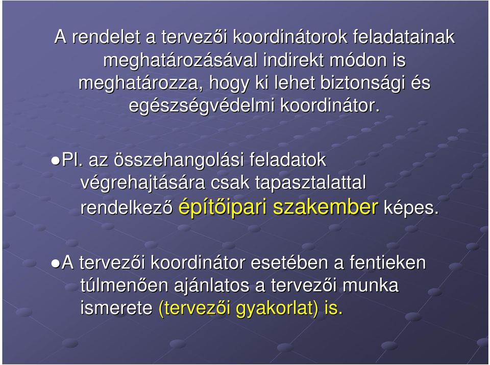 az összehangolási si feladatok végrehajtására ra csak tapasztalattal rendelkez rendelkezı építıipari