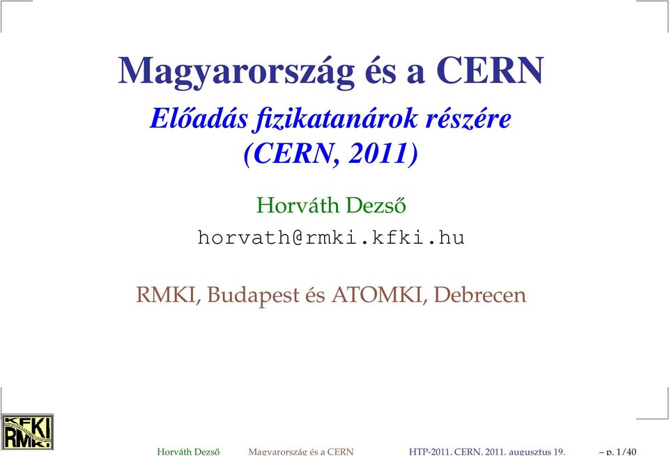 1/40 Magyarország és a CERN Előadás fizikatanárok