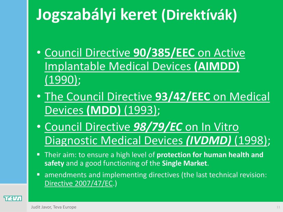 (IVDMD) (1998); Their aim: to ensure a high level of protection for human health and safety and a good functioning of the