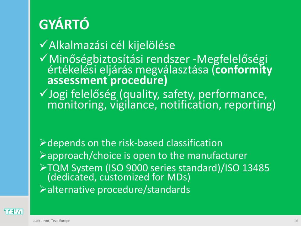 notification, reporting) depends on the risk-based classification approach/choice is open to the manufacturer TQM