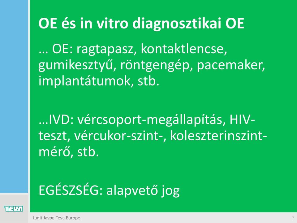 IVD: vércsoport-megállapítás, HIVteszt, vércukor-szint-,