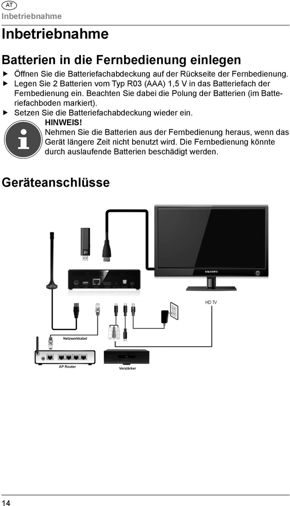 Beachten Sie dabei die Polung der Batterien (im Batteriefachboden markiert). Setzen Sie die Batteriefachabdeckung wieder ein. HINWEIS!