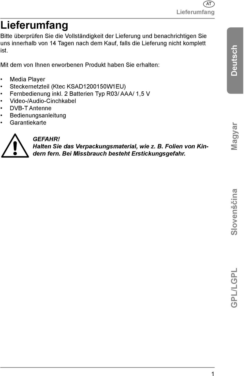 Mit dem von Ihnen erworbenen Produkt haben Sie erhalten: Media Player Steckernetzteil (Ktec KSAD1200150W1EU) Fernbedienung inkl.