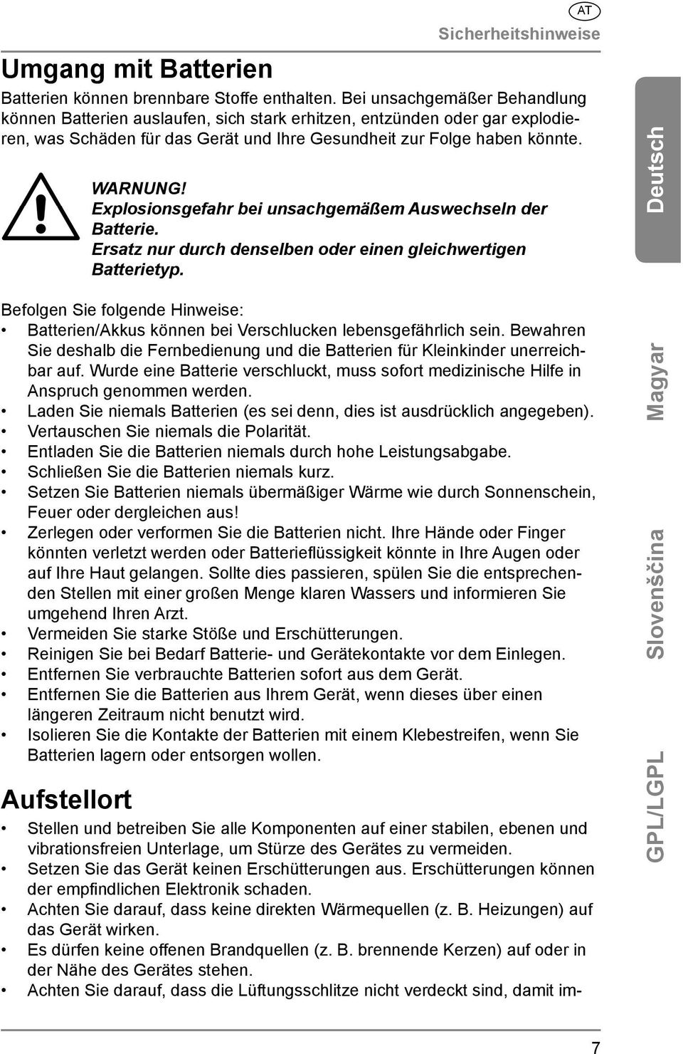 Explosionsgefahr bei unsachgemäßem Auswechseln der Batterie. Ersatz nur durch denselben oder einen gleichwertigen Batterietyp.