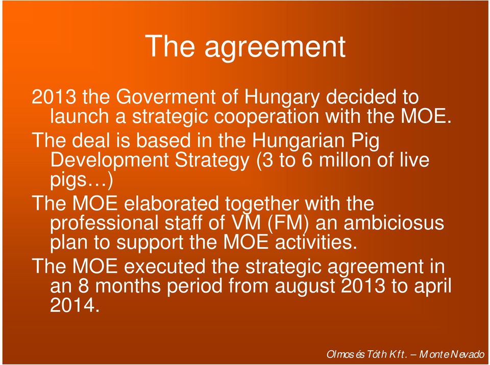elaborated together with the professional staff of VM (FM) an ambiciosus plan to support the MOE