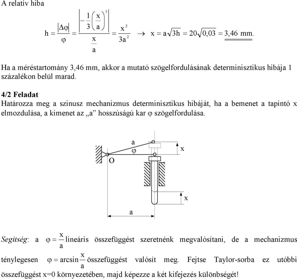 4/ Fedt Htározz me szinusz mechnizmus determinisztius hibáját, h bemenet tpintó emozduás, imenet z