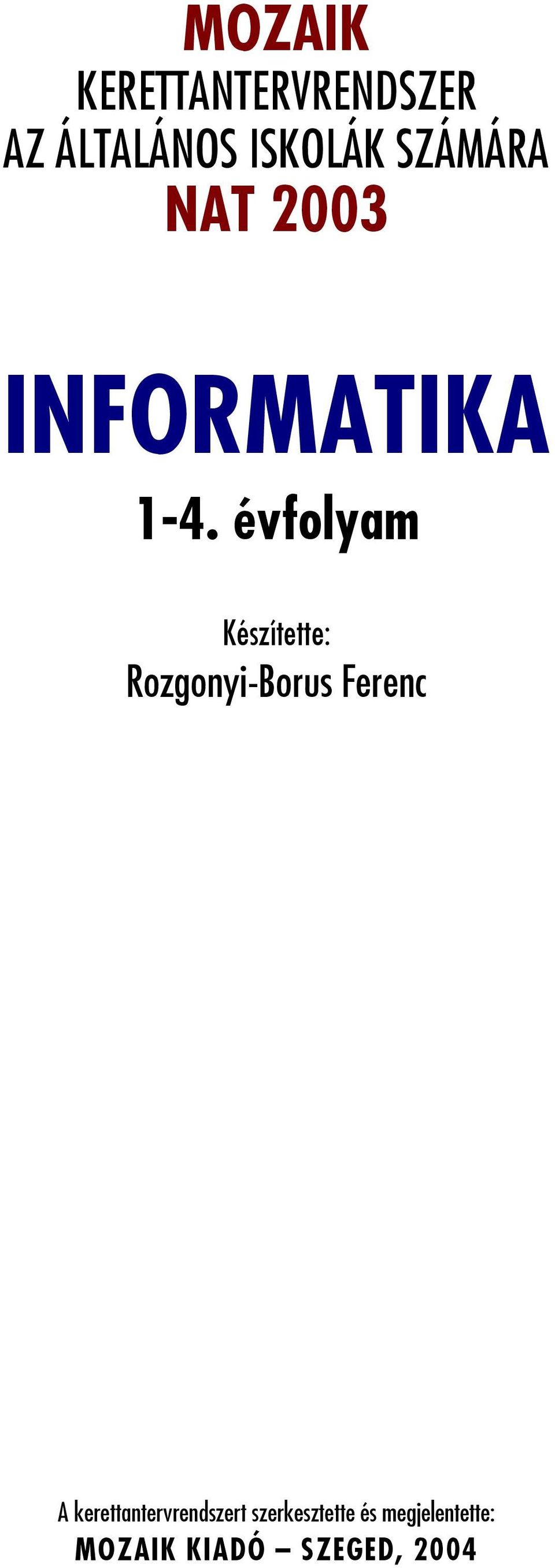 évfolyam Készítette: Rozgonyi-Borus Ferenc A