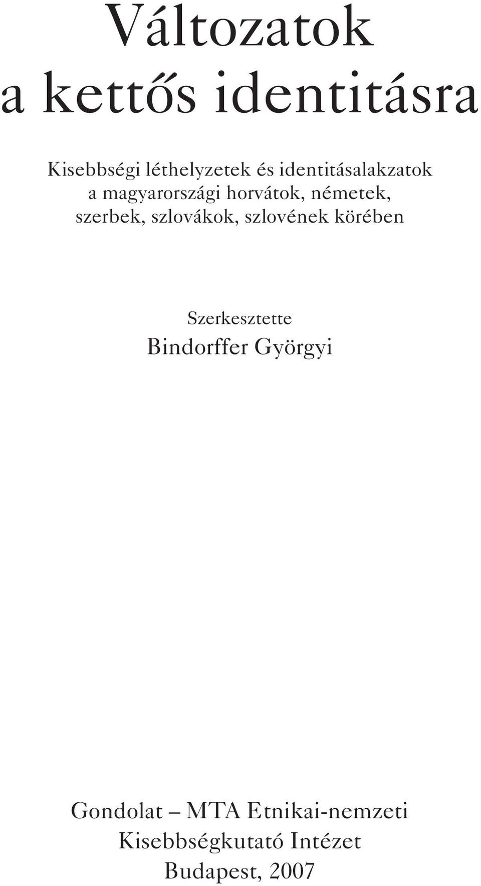 szlovákok, szlovének körében Szerkesztette Bindorffer Györgyi