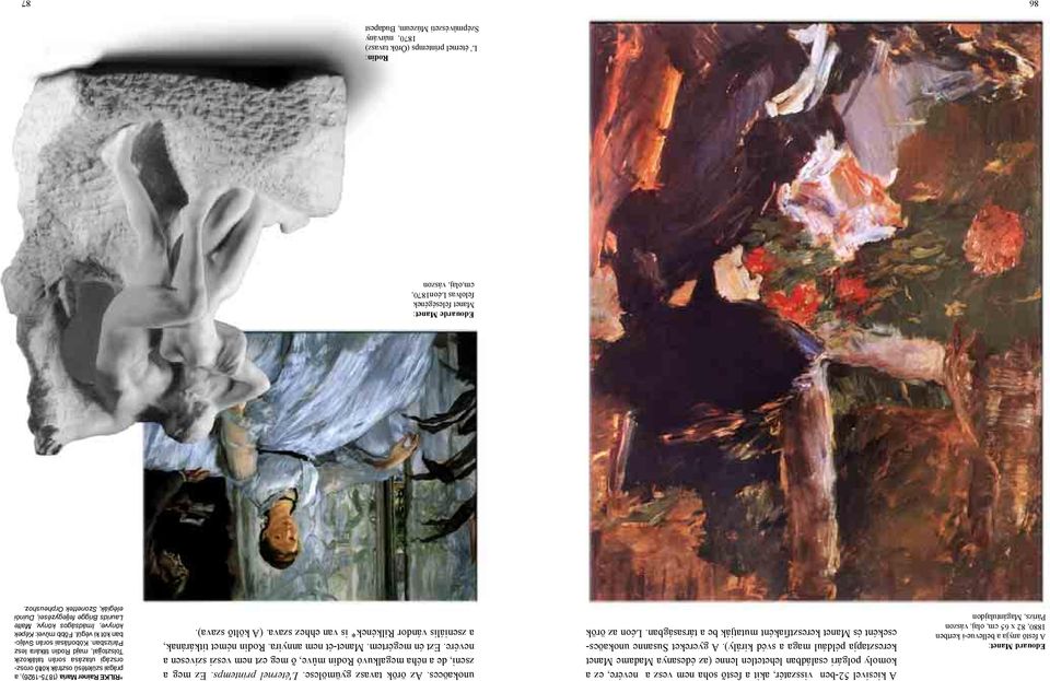 Léon az örök unokaöccs. Az örök tavasz gyümölcse. L'éternel printemps. Ez meg a zseni, de a néha megalkuvó Rodin mûve, õ meg ezt nem veszi szívesen a nevére. Ezt én megértem. Manet-ét nem annyira.