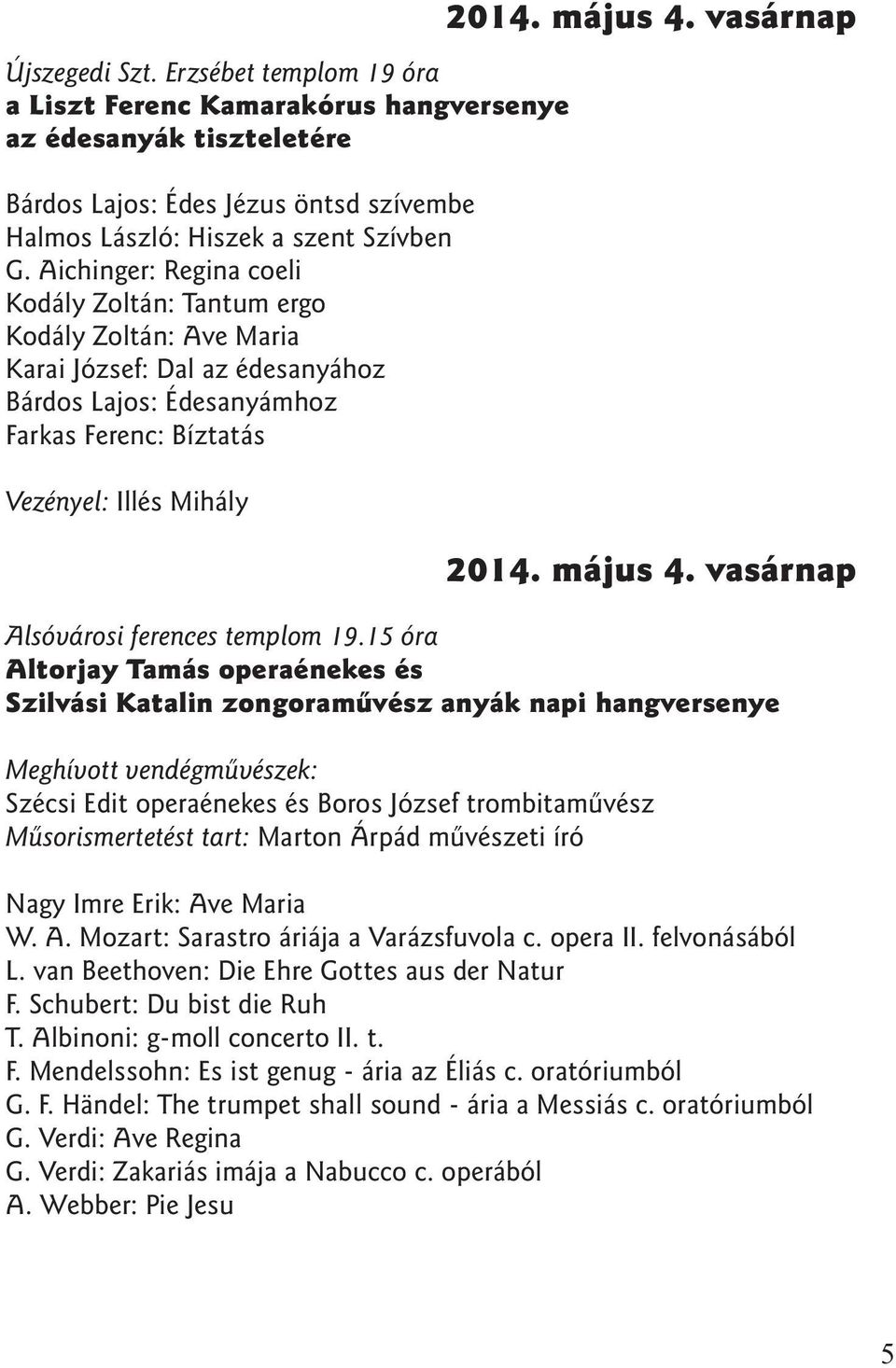 vasárnap 2014. május 4. vasárnap Alsóvárosi ferences templom 19.