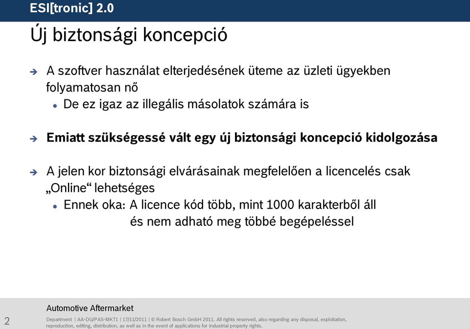 koncepció kidolgozása A jelen kor biztonsági elvárásainak megfelelően a licencelés csak Online