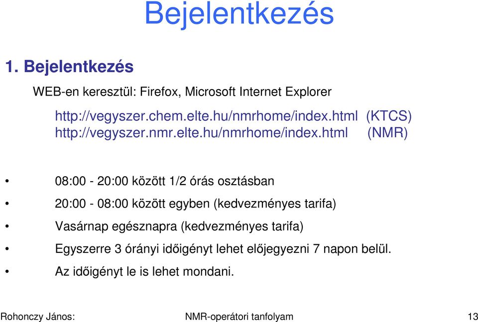 html (KTCS) http://vegyszer.nmr.elte.