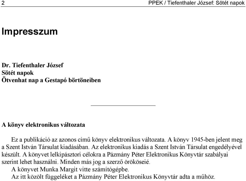 változata. A könyv 1945-ben jelent meg a Szent István Társulat kiadásában. Az elektronikus kiadás a Szent István Társulat engedélyével készült.