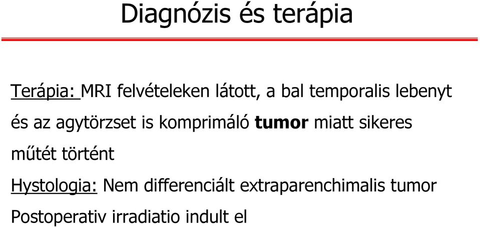 tumor miatt sikeres műtét történt Hystologia: Nem