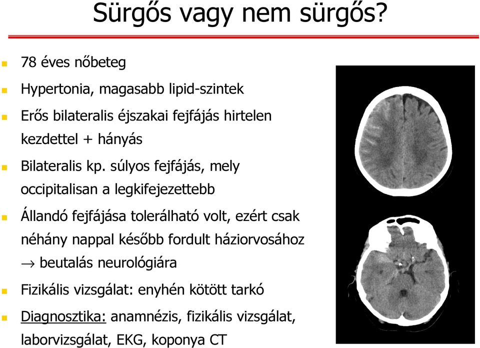 hányás Bilateralis kp.