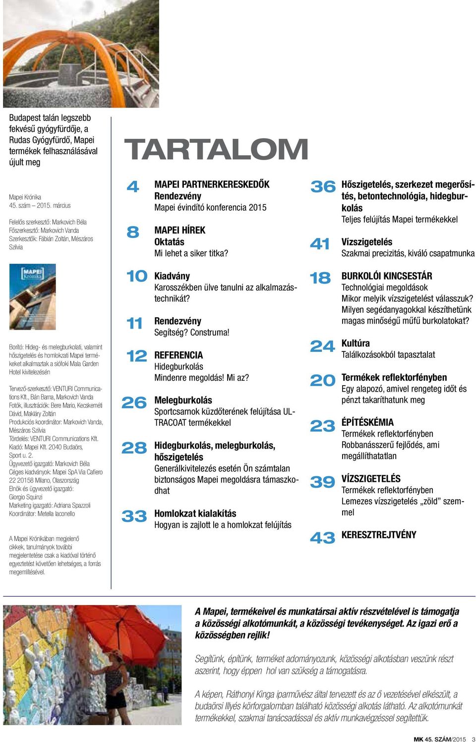 termékeket alkalmaztak a siófoki Mala Garden Hotel kivitelezésén Tervező-szerkesztő: VENTURI Communications Kft.