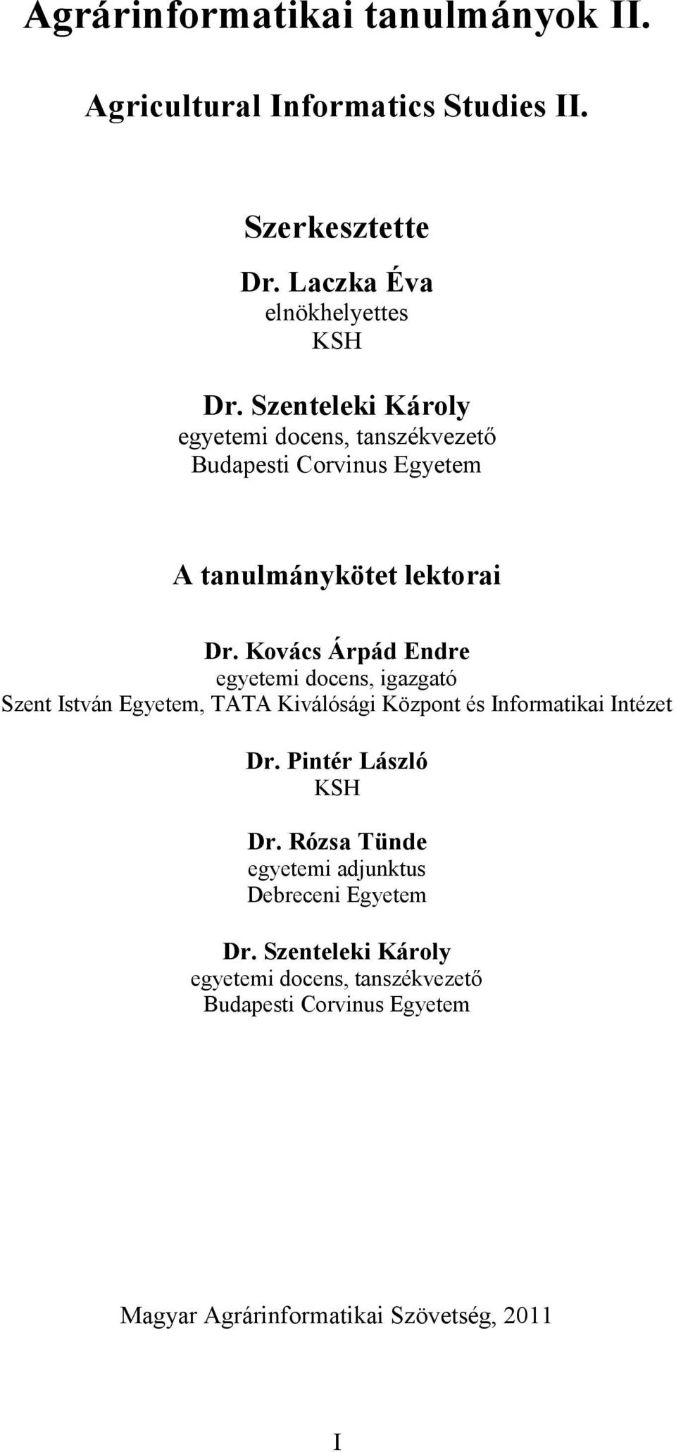 Kovács Árpád Endre egyetemi docens, igazgató Szent István Egyetem, TATA Kiválósági Központ és Informatikai Intézet Dr.