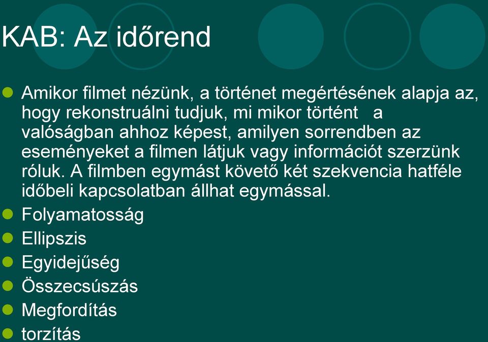 látjuk vagy információt szerzünk róluk.