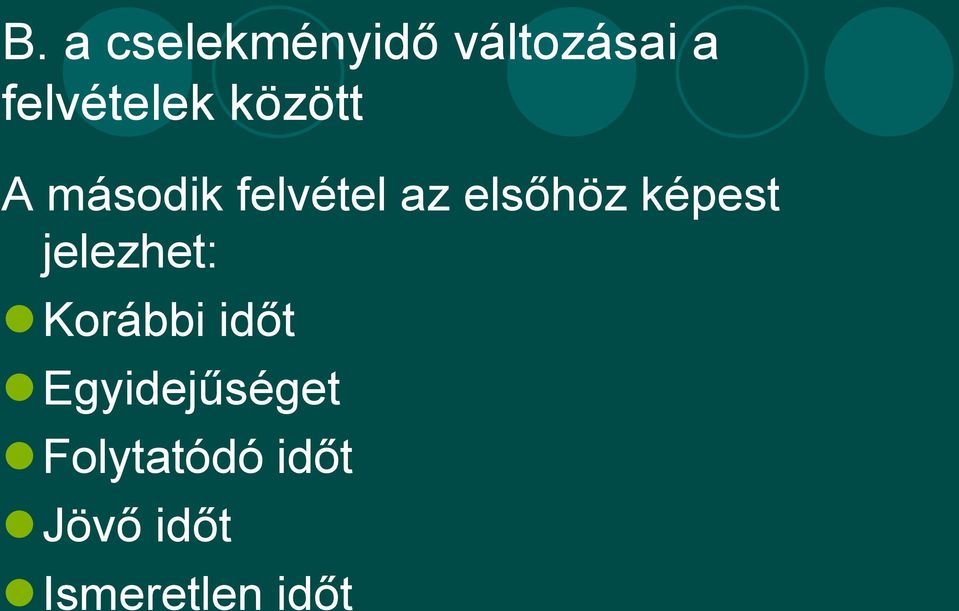 elsőhöz képest jelezhet: Korábbi időt