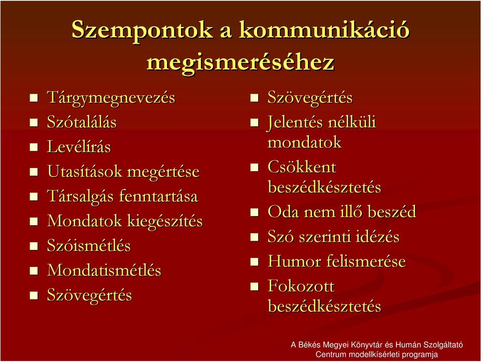 Mondatismétl tlés Szöveg vegértés Szöveg vegértés Jelentés s nélkn lküli li mondatok Csökkent