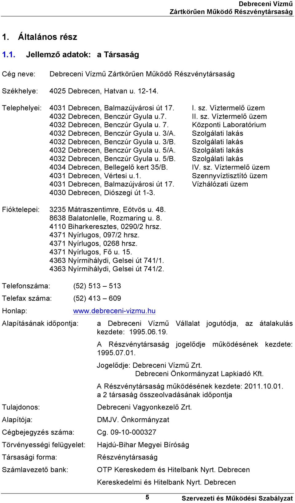 Szolgálati lakás 4032 Debrecen, Benczúr Gyula u. 3/B. Szolgálati lakás 4032 Debrecen, Benczúr Gyula u. 5/A. Szolgálati lakás 4032 Debrecen, Benczúr Gyula u. 5/B.