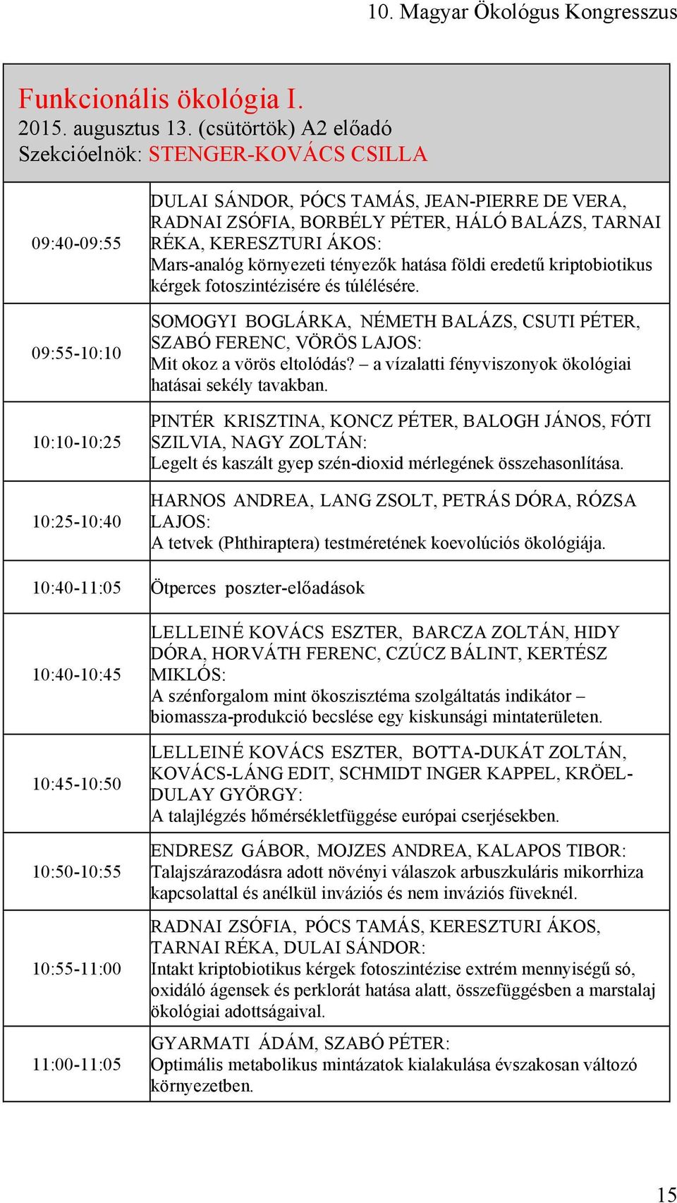 TARNAI RÉKA, KERESZTURI ÁKOS: Mars-analóg környezeti tényezők hatása földi eredetű kriptobiotikus kérgek fotoszintézisére és túlélésére.