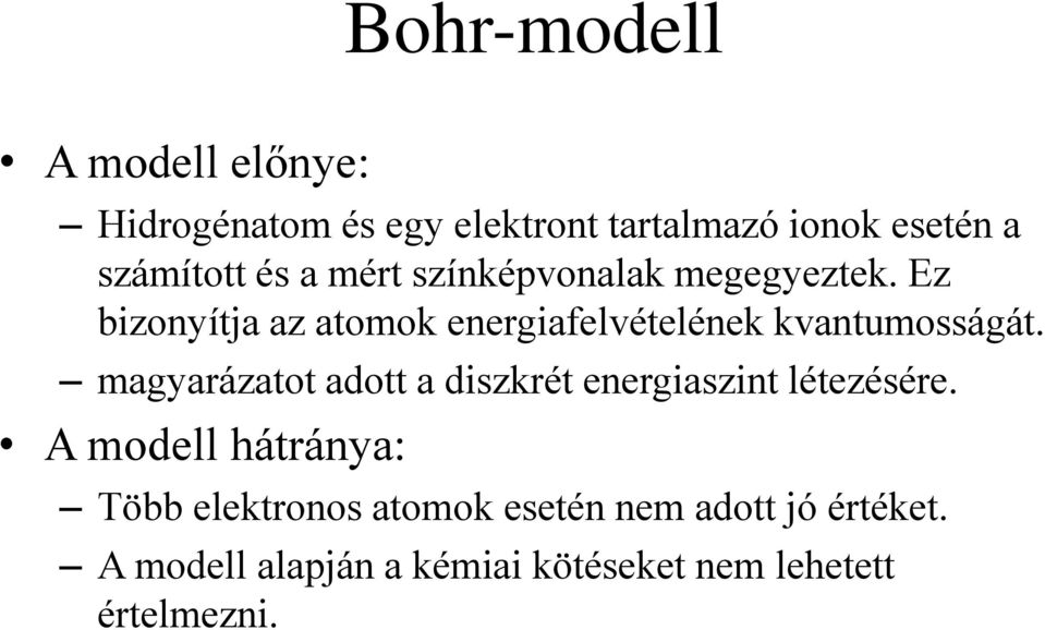 Ez bizonyítja az atomok energiafelvételének kvantumosságát.