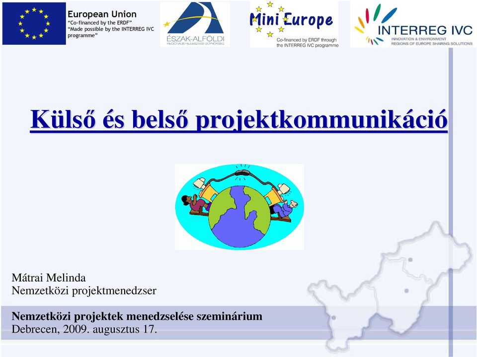 ció Mátrai Melinda Nemzetközi projektmenedzser Nemzetközi