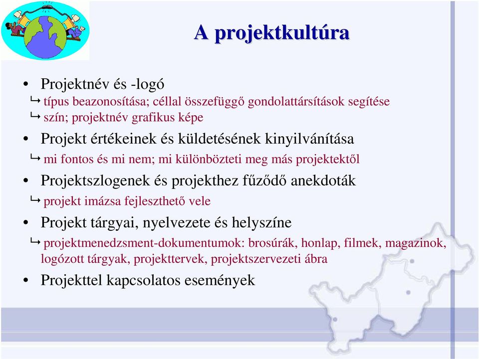 Projektszlogenek és projekthez főzıdı anekdoták projekt imázsa fejleszthetı vele Projekt tárgyai, nyelvezete és helyszíne