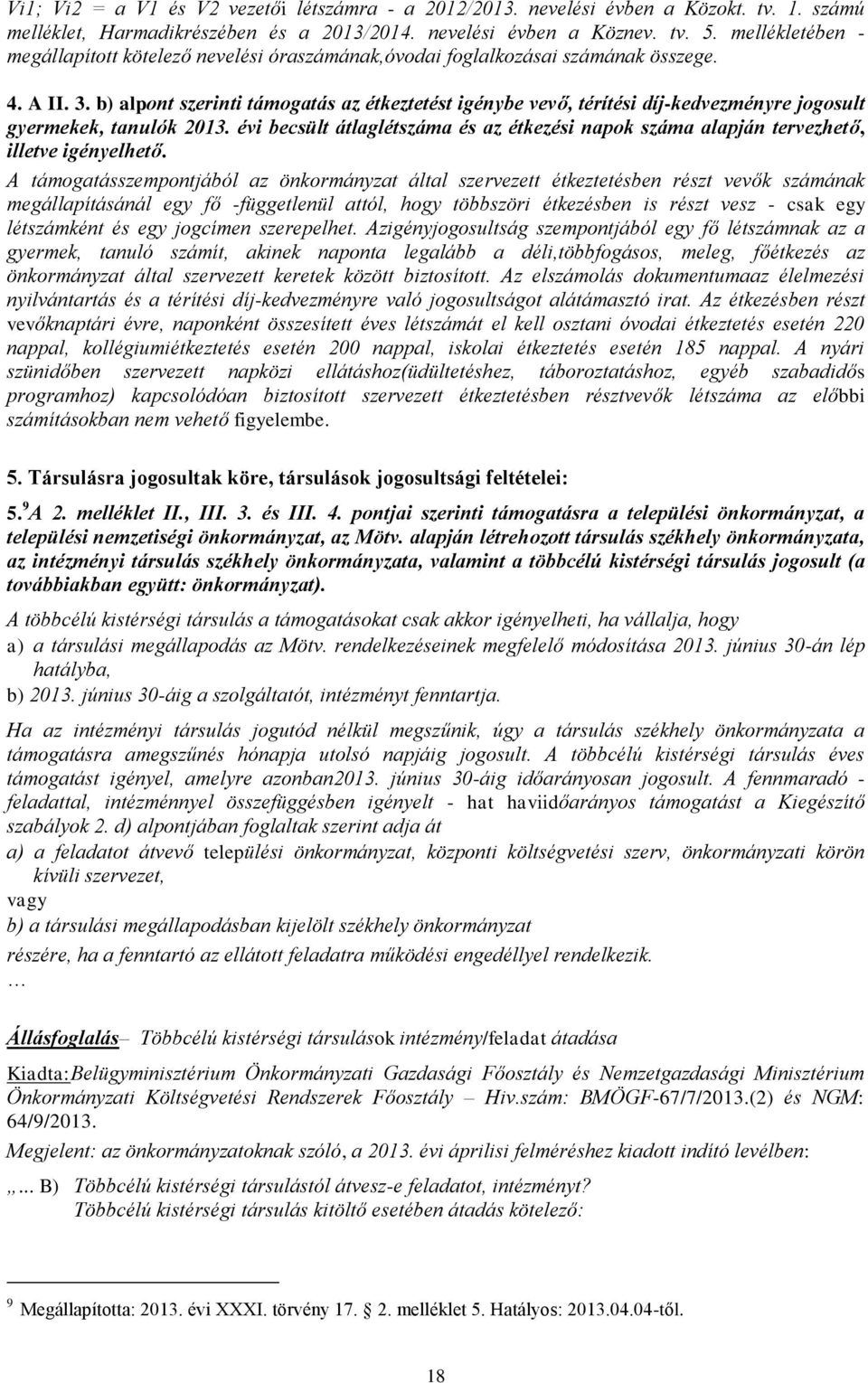 b) alpont szerinti támogatás az étkeztetést igénybe vevő, térítési díj-kedvezményre jogosult gyermekek, tanulók 2013.