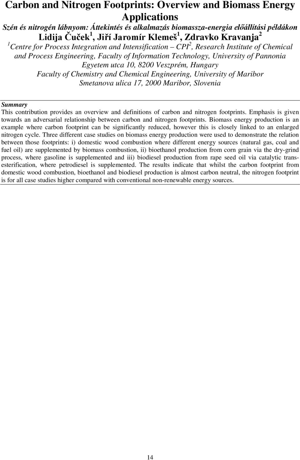 Egyetem utca 10, 8200 Veszprém, Hungary Faculty of Chemistry and Chemical Engineering, University of Maribor Smetanova ulica 17, 2000 Maribor, Slovenia Summary This contribution provides an overview