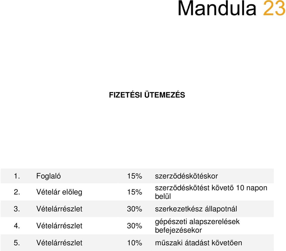 Vételárrészlet 30% szerkezetkész állapotnál 4.