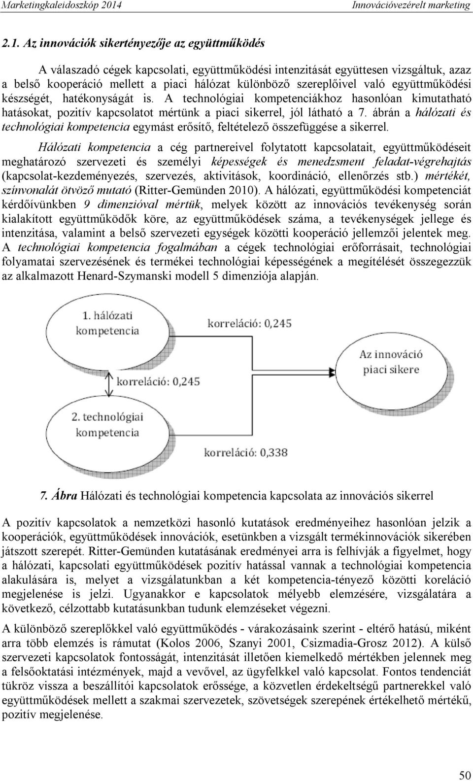 ábrán a hálózati és technológiai kompetencia egymást erősítő, feltételező összefüggése a sikerrel.