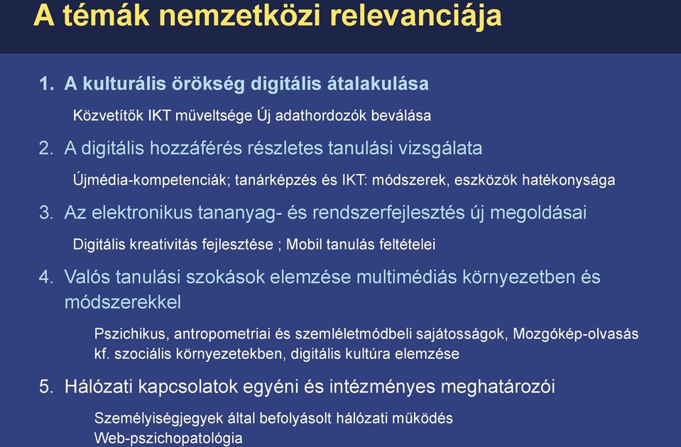 Az elektronikus tananyag- és rendszerfejlesztés új megoldásai Digitális kreativitás fejlesztése ; Mobil tanulás feltételei 4.