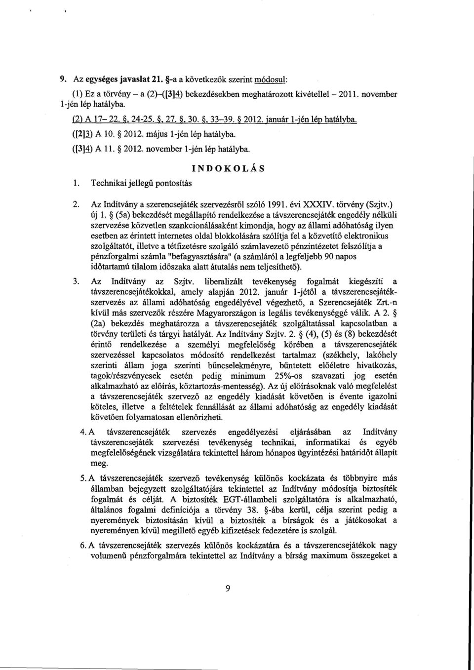 Az Indítvány a szerencsejáték szervezésről szóló 1991. évi XXXIV. törvény (Szjtv.) új 1.