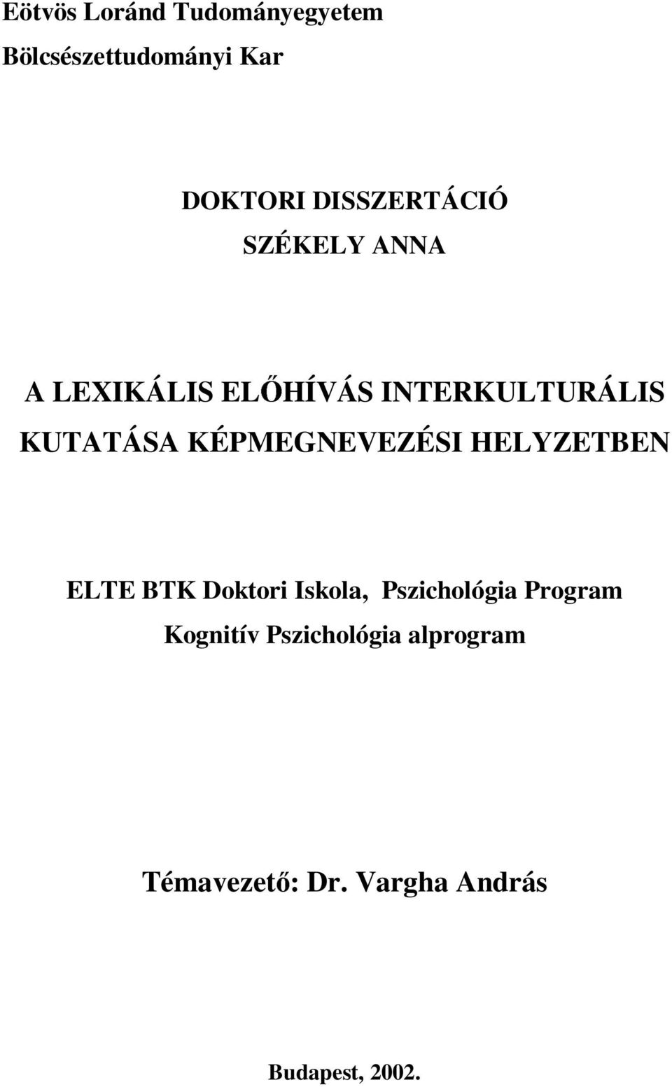 KUTATÁSA KÉPMEGNEVEZÉSI HELYZETBEN ELTE BTK Doktori Iskola,