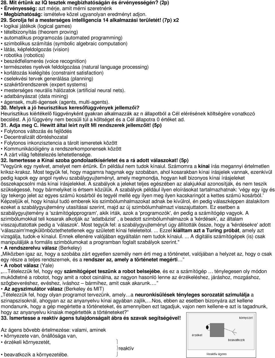 (7p) x2 logikai játékok (logical games) tételbizonyítás (theorem proving) automatikus programozás (automated programming) szimbolikus számítás (symbolic algebraic computation) látás, képfeldolgozás