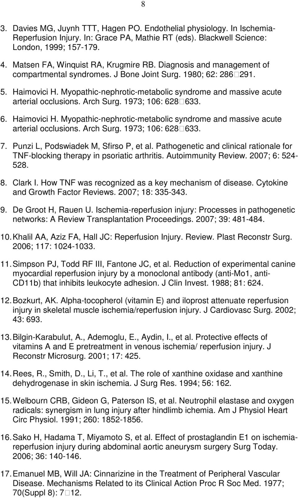 Myopathic-nephrotic-metabolic syndrome and massive acute arterial occlusions. Arch Surg. 1973; 106: 628633. 6. Haimovici H.