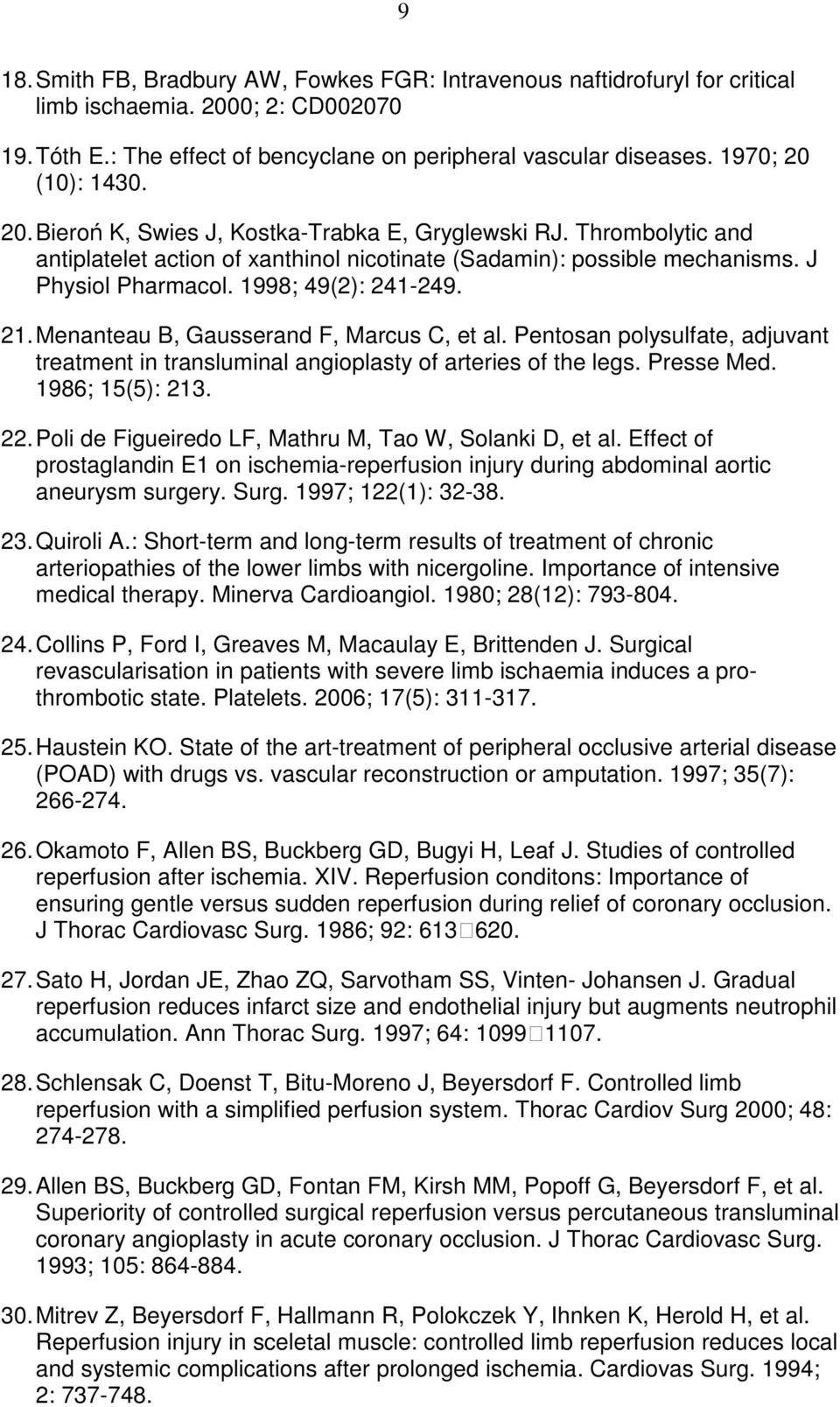 1998; 49(2): 241-249. 21. Menanteau B, Gausserand F, Marcus C, et al. Pentosan polysulfate, adjuvant treatment in transluminal angioplasty of arteries of the legs. Presse Med. 1986; 15(5): 213. 22.