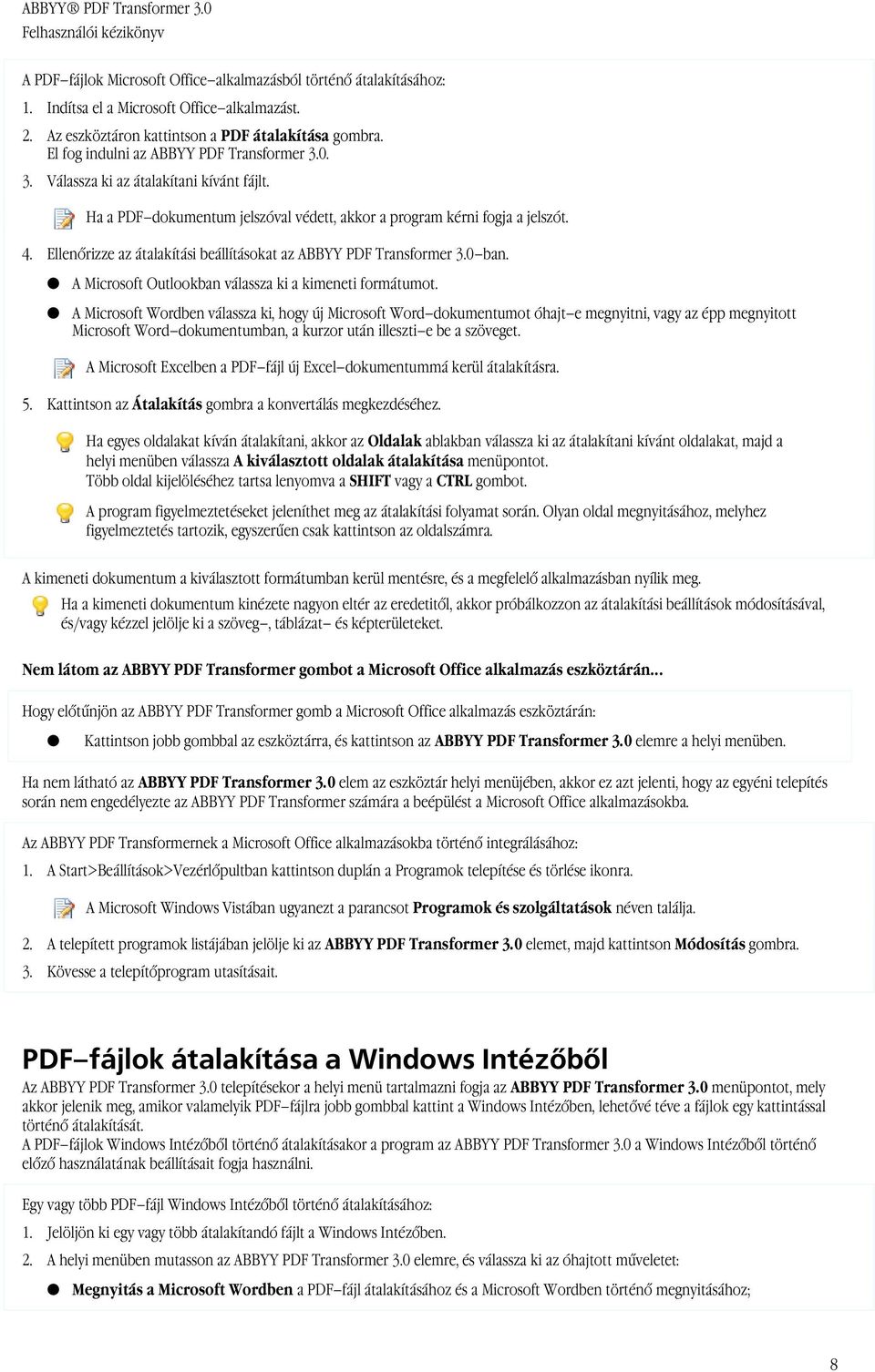 Ellenőrizze az átalakítási beállításokat az ABBYY PDF Transformer 3.0 ban. A Microsoft Outlookban válassza ki a kimeneti formátumot.