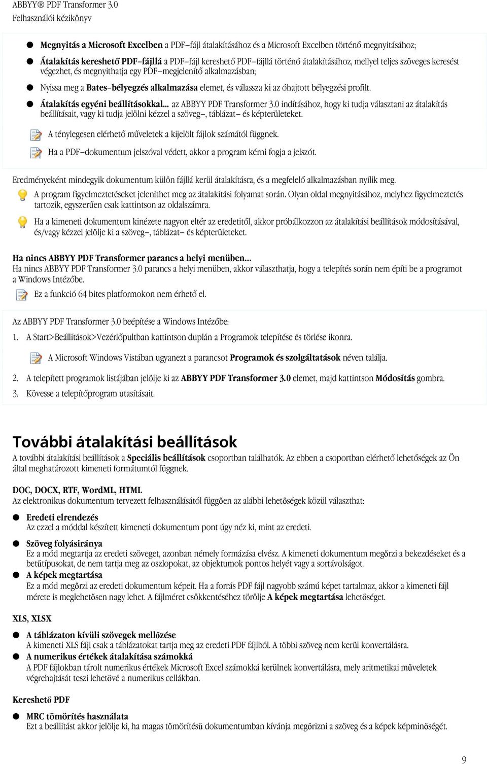 Átalakítás egyéni beállításokkal az ABBYY PDF Transformer 3.0 indításához, hogy ki tudja választani az átalakítás beállításait, vagy ki tudja jelölni kézzel a szöveg, táblázat és képterületeket.