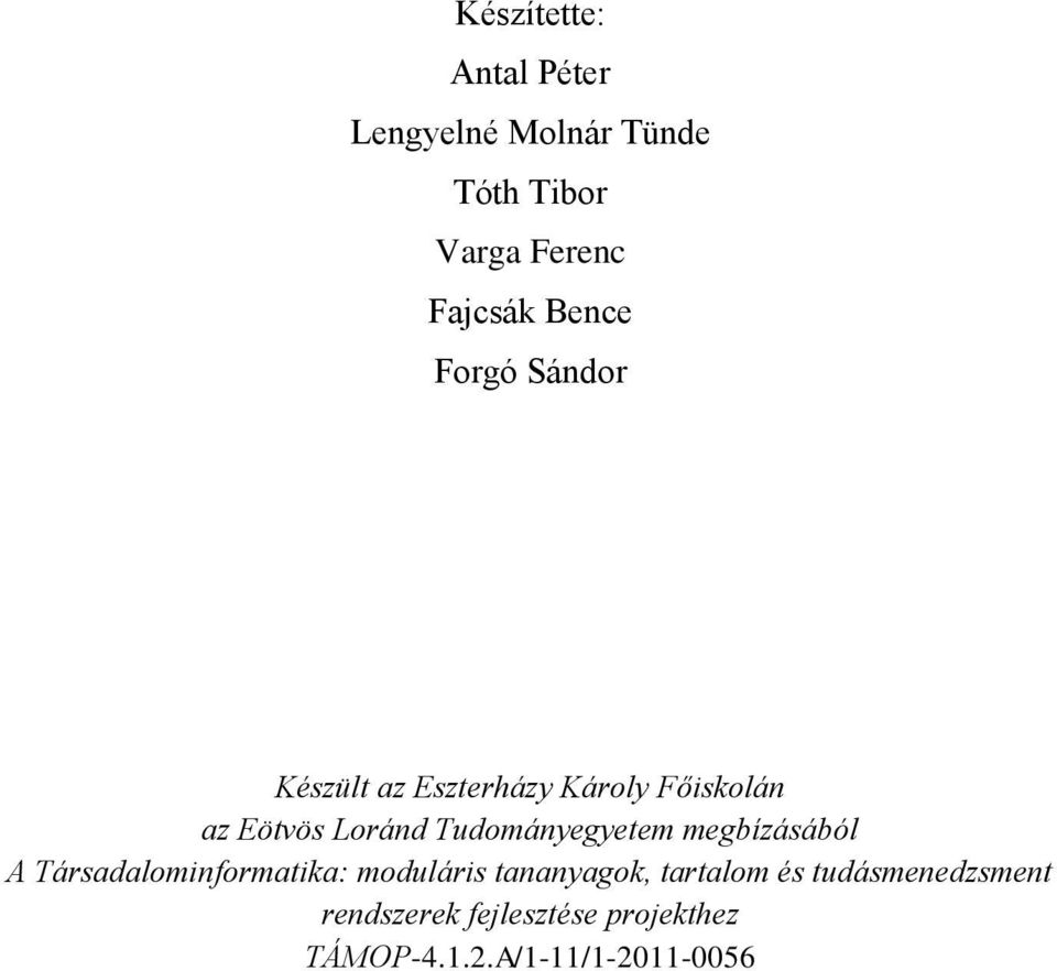 Tudományegyetem megbízásából A Társadalominformatika: moduláris tananyagok,
