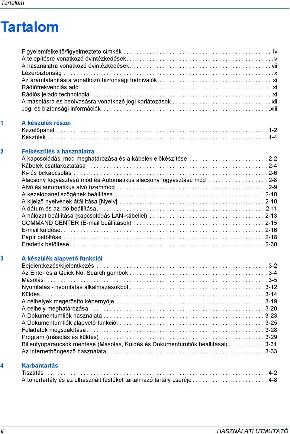 ................................. xi Rádiófrekvenciás adó.......................................................... xi Rádiós jeladó technológia.