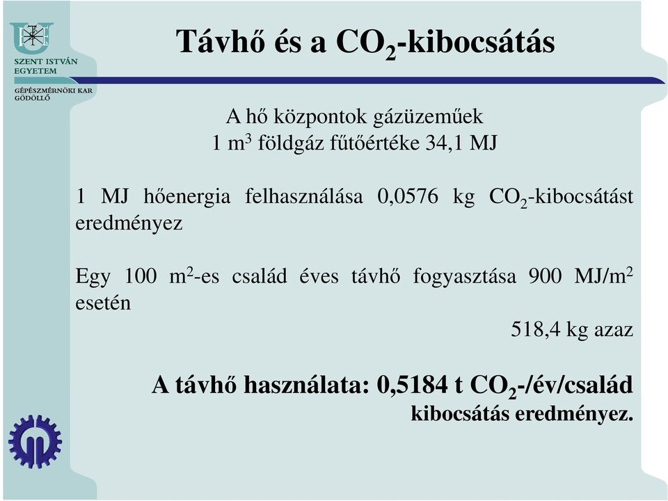 eredményez Egy 100 m 2 -es család éves távhő fogyasztása 900 MJ/m 2 esetén